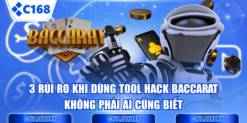 3 Rủi Ro Khi Dùng Tool Hack Baccarat Không Phải Ai Cũng Biết