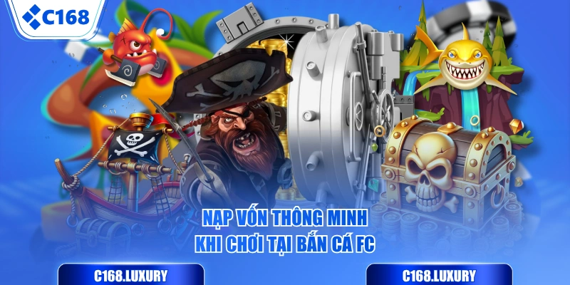 Nạp vốn thông minh khi chơi tại Bắn Cá FC