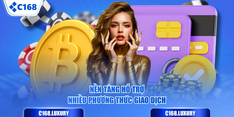 Nền tảng hỗ trợ nhiều phương thức giao dịch