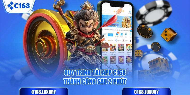 Quy trình tải app C168 thành công sau 2 phút