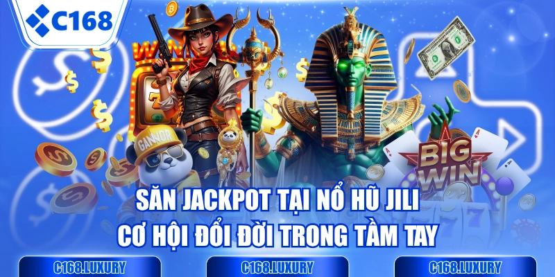 Săn Jackpot Tại Nổ Hũ JILI - Cơ Hội Đổi Đời Trong Tầm Tay