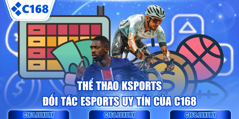 Thể Thao Ksports - Đối Tác Esports Uy Tín Của C168