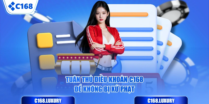 Tuân thủ điều khoản C168 để không bị xử phạt